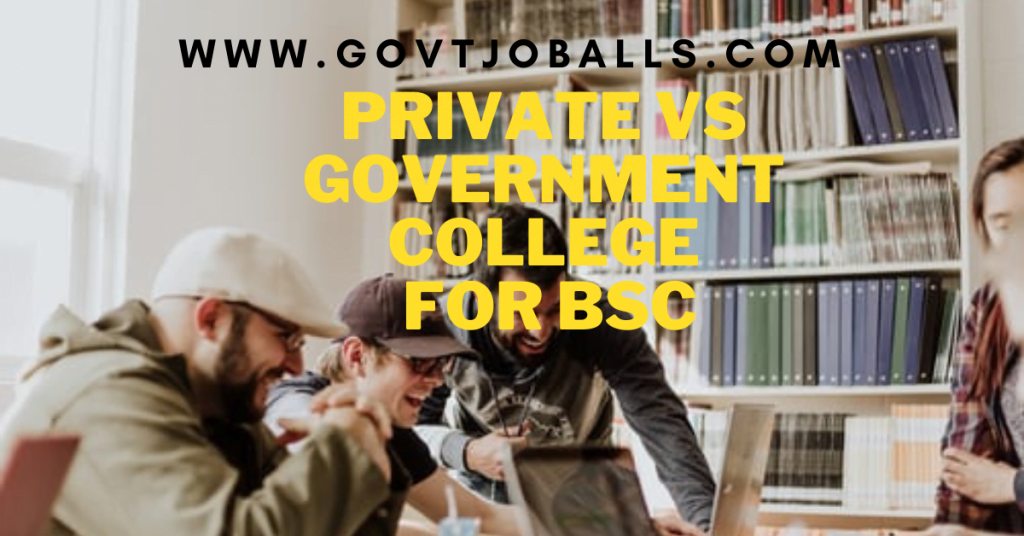 Private College vs Government College for BSC which one best